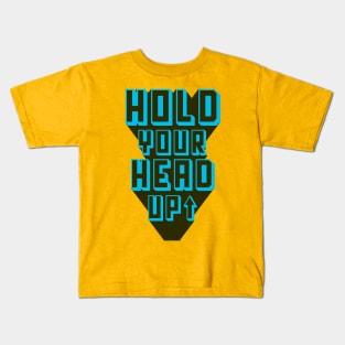 Hold Your Head Up Kids T-Shirt